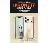 The Essential IPhone 17 User Guide For Beginners and Seniors: A Beginner's Handbook with Easy Setup Instructions and a Clear Guide to Calls, Texts, ... Apps and Security Settings Without Confusion.