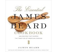 The Essential James Beard Cookbook: 450 Recipes That Shaped the Tradition of American Cooking
