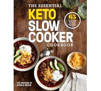 The Essential Keto Slow Cooker Cookbook: 65 Low-Carb, High-Fat, No-Fuss Ketogenic Recipes: A Keto Diet Cookbook