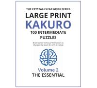 The Essential Large Print Kakuro: Intermediate Brain Games for Focus (The Crystal-Clear Grids)