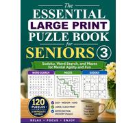 The Essential Large Print Puzzle Book for Seniors 3: Sudoku, Word Search, and Mazes for Mental Agility and Fun