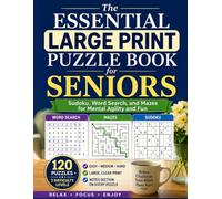 The Essential Large Print Puzzle Book for Seniors: Sudoku, Word Search, and Mazes for Mental Agility and Fun