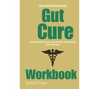 The Essential Lessons from Gut Cure Workbook: Restoring Your Body from the Inside Out with Dr. Mercola: Healing, Balance, and Energy