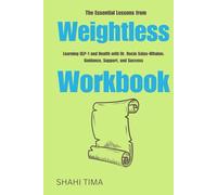 The Essential Lessons from Weightless Workbook: Learning GLP-1 and Health with Dr. Rocio Salas-Whalen: Guidance, Support, and Success