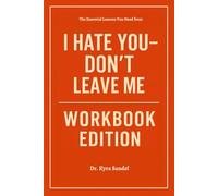 The Essential Lessons You Need from I Hate You-Don’t Leave Me Workbook Edition