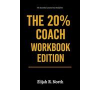 The Essential Lessons You Need from The 20% Coach Workbook Edition: How to Practically Apply Nneka Unachukwu’s Book in Real Life
