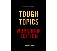 The Essential Lessons You Need from Tough Topics Workbook Edition: How to Ruthlessly Apply Kelly K’s Book in Real Life