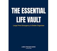 The Essential Life Vault: Large Print Emergency Medical History, Document Locator, and Professional Contact Organizer for Seniors and Families.