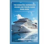 The Essential Norwegian Cruise Line Travel Guide 2025-2026: Your Complete Handbook for a Smooth,Fun,and Memorable Cruise Experience