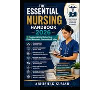THE ESSENTIAL NURSING HANDBOOK 2026: 8 Fundamental Units | Patient Care, Clinical Assessment, Pharmacology & Safety | A Practical Guide for Nursing Students and Beginners