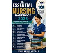 THE ESSENTIAL NURSING HANDBOOK 2026: 8 Fundamental Units | Patient Care, Clinical Assessment, Pharmacology & Safety | A Practical Guide for Nursing Students and Beginners
