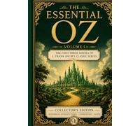 The Essential Oz, Volume I: The First Three Novels of L. Frank Baum's Classic Series
