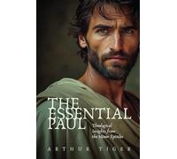 The Essential Paul: Theological Insights from the Minor Epistles (The Voice of Paul)