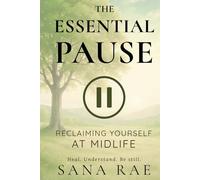 The Essential Pause: Reclaiming Yourself at Midlife (The Inner Life)