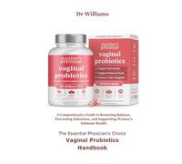 The Essential Physician's Choice Vaginal Probiotics Handbook: A Comprehensive Guide to Restoring Balance, Preventing Infections, and Supporting Women’s Intimate Health