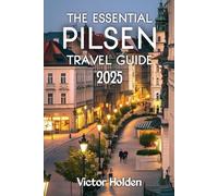 The Essential Pilsen Travel Guide 2025