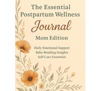 The Essential Postpartum Wellness Journal - Mom Edition