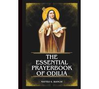 THE ESSENTIAL PRAYERBOOK OF SAINT ODILIA: Powerful Novena, Litany, And Chaplet To The Patroness Of Eye Ailments, Diseases, The Sick, Afflicted, The ... By Family (THE COMMUNION OF THE SAINTS)