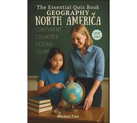 The Essential Quiz Book - Geography of North America: 1200 Q&A For Teachers, Students and Quiz Enthusiasts (Quiz Time)