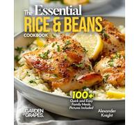 The Essential Rice & Beans Cookbook: 100+ Quick and Easy Family Meals, Pictures Included