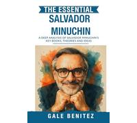 The Essential Salvador Minuchin: A Deep Analysis Of Salvador Minuchin's Key Books, Theories and Ideas: Structural Family Therapy, Family Systems, Boundaries & Subsystems for Counselling Students