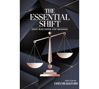THE ESSENTIAL SHIFT: Swap Busyness for Meaning