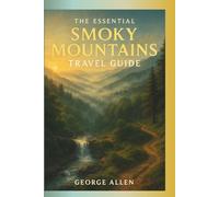 The Essential Smoky Mountains Travel Guide