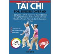THE ESSENTIAL TAI CHI FIT GUIDE FOR SENIORS OVER 60: A Complete 4-Week Journey to Regain Balance, Strengthen Muscles, Reduce Stress, Enhance Mobility ... Exercises (THE ULTIMATE TAI CHI FIT SERIES)