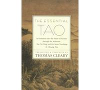 The Essential Tao: An Initiation into the Heart of Taoism Through the Authentic Tao Te Ching and the Iner Teachings of Chuang-Tzu