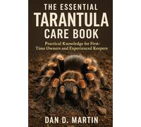 THE ESSENTIAL TARANTULA CARE BOOK