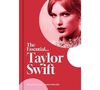 The Essential... Taylor Swift: Her complete, beautifully illustrated story: 0 (Gemini Essentials)