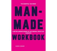 The Essential Teachings Man-Made: A Better Understanding of the Original Book's Key Concepts