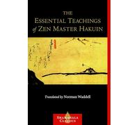 The Essential Teachings of Zen Master Hakuin: A Translation of the Sokko-roku Kaien-fusetsu (Shambhala Classics)