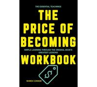 The Essential Teachings The Price of Becoming: Simple Learning Through the Original Book's Greatest Lessons