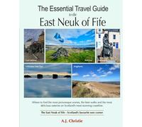The Essential Travel Guide to the East Neuk of Fife