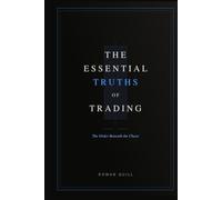 The Essential Truths of Trading: The Order Beneath the Chaos