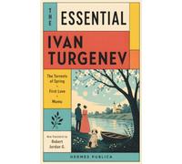 The Essential Turgenev - Torrents of Spring, Mumu, First Love, and The District Doctor - New Translation by Robert Jordan G.: (Hermes Publica Classics)