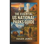 The Essential U.S. National Parks Guide