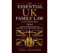 The Essential UK Family Law Handbook 2026: Advanced Academic Insights into Matrimonial, Child, and Domestic Legislation