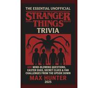 The Essential Unofficial Stranger Things Trivia 2025: 400 Mind-Blowing Questions, Easter Eggs, Secret Clues & Fan Challenges from the Upside Down”