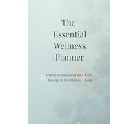 The Essential Wellness Planner: A 90-Day Guided Journal for Mindful Living, Self-Care, and Balance.