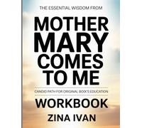 THE ESSENTIAL WISDOM FROM MOTHER MARY COMES TO ME: CANDID PATH FOR ORIGINAL BOOK’S EDUCATION
