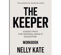 THE ESSENTIAL WISDOM FROM THE KEEPER: CANDID PATH FOR ORIGINAL BOOK’S EDUCATION