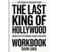 THE ESSENTIAL WISDOM FROM THE LAST KING OF HOLLYWOOD: CANDID PATH FOR ORIGINAL BOOK’S EDUCATION
