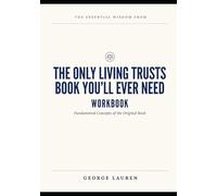 The Essential Wisdom From The Only Living Trusts Book You'll Ever Need: Fundamental Concepts of the Original Book