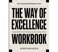 THE ESSENTIAL WISDOM FROM THE WAY OF EXCELLENCE: CANDID PATH FOR ORIGINAL BOOK’S EDUCATION