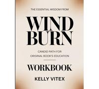 THE ESSENTIAL WISDOM FROM WIND BURN: CANDID PATH FOR ORIGINAL BOOK’S EDUCATION