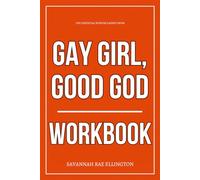 The Essential Wisdom Gained From Gay Girl, Good God Workbook: How to Apply Jackie Hill Perry’s Story of Identity, Surrender, and Spiritual Reconstruction to Every Corner of Your Life