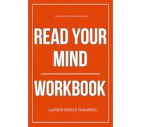 The Essential Wisdom Gained FromRead Your Mind Workbook: How to Apply Oz Pearlman’s Mental Habits to Win Influence, Build Unshakable Confidence, and Take Control of Every Social Interaction