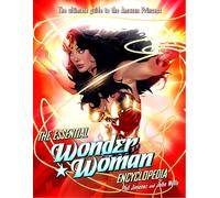The Essential Wonder Woman Encyclopedia: The Ultimate Guide to the Amazon Princess